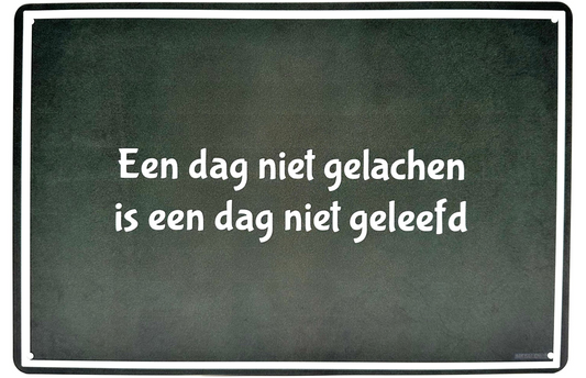 Metalen wandborden | Een dag niet gelachen is een dag niet geleefd |