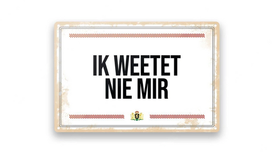 Metalen wandbord | Brabantse teksten | Ik weetet nie mir |