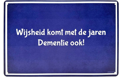 Metalen wandbord | Wijsheid komt met de jaren | Dementie ook! |
