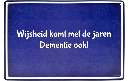 Metalen wandbord | Wijsheid komt met de jaren | Dementie ook! |