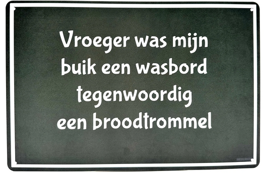 Metalen wandbord | Vroeger was mijn buik een wasbord |
