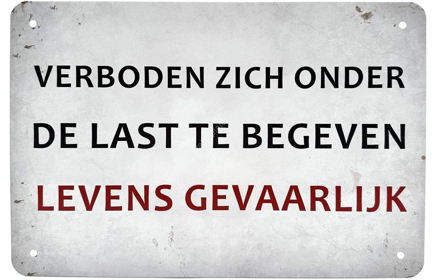 Metalen wandbord | Verboden zich onder de last te begeven | Levens gevaarlijk |