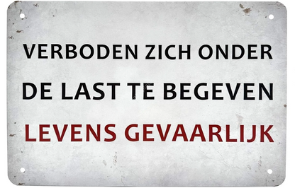 Metalen wandbord | Verboden zich onder de last te begeven | Levens gevaarlijk |