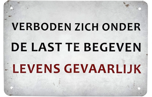 Metalen wandbord | Verboden zich onder de last te begeven | Levens gevaarlijk |