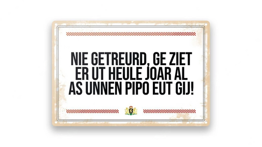 Metalen wandbord | Brabantse teksten | Nie getreurd |