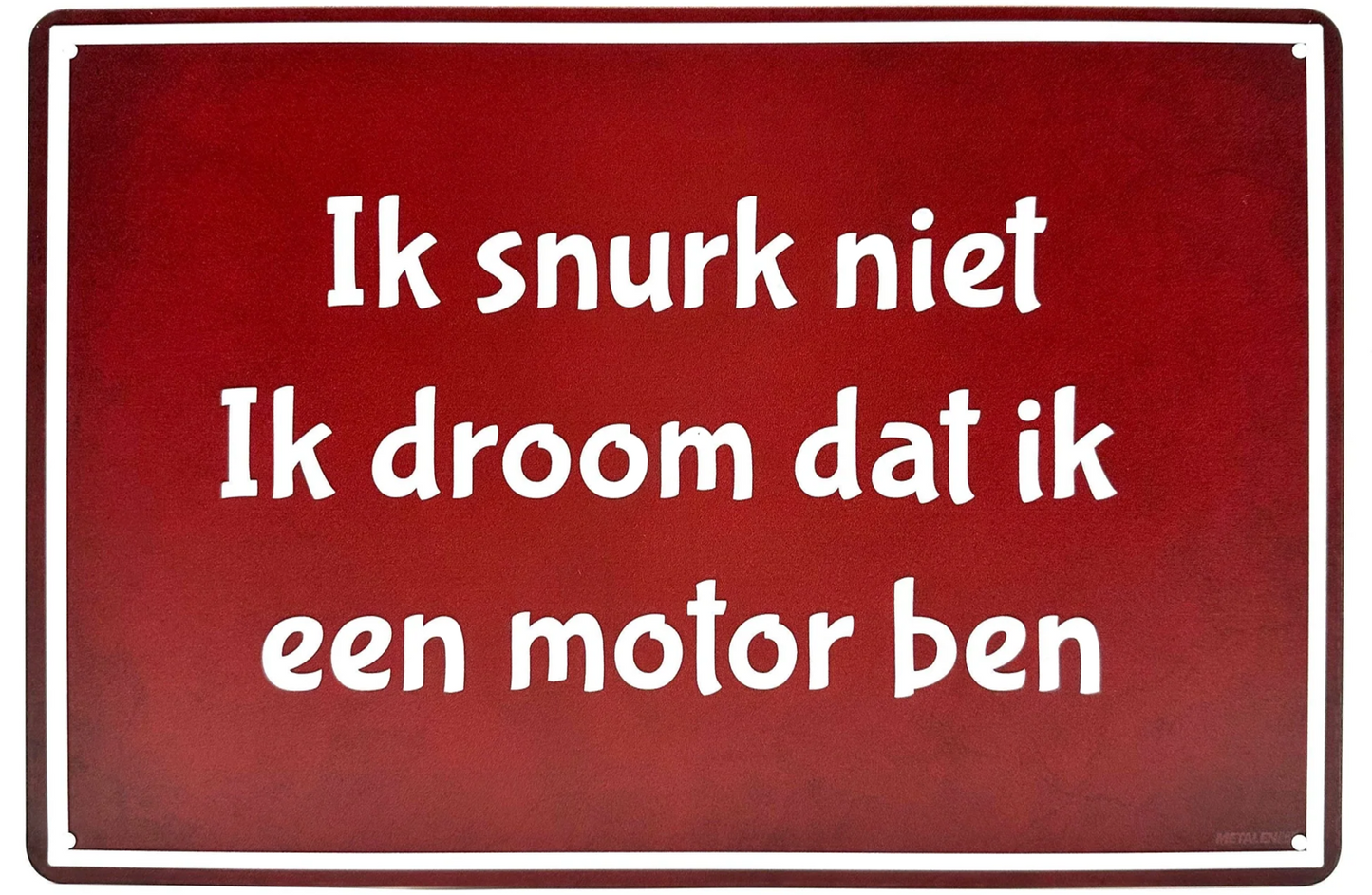 Metalen wandbord | Ik snurk niet | Ik droom dat ik een motor ben |