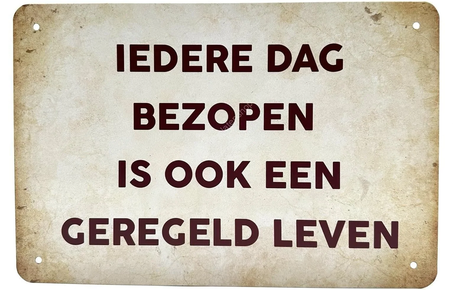 Metalen wandbord | Iedere dag bezopen is ook een geregeld leven |