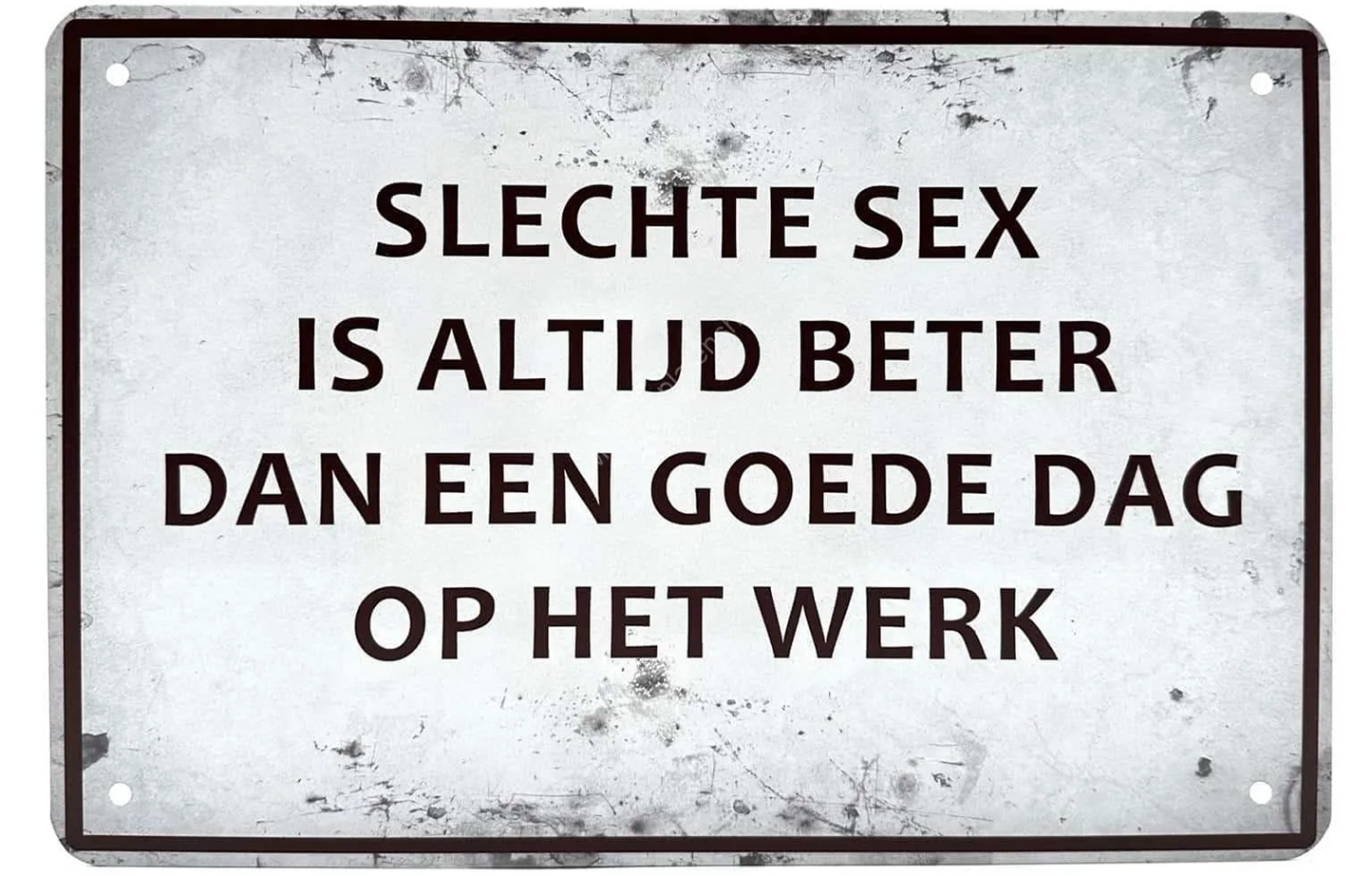 Metalen wandbord | Slechte sex is altijd beter dan een goede dag op het werk |