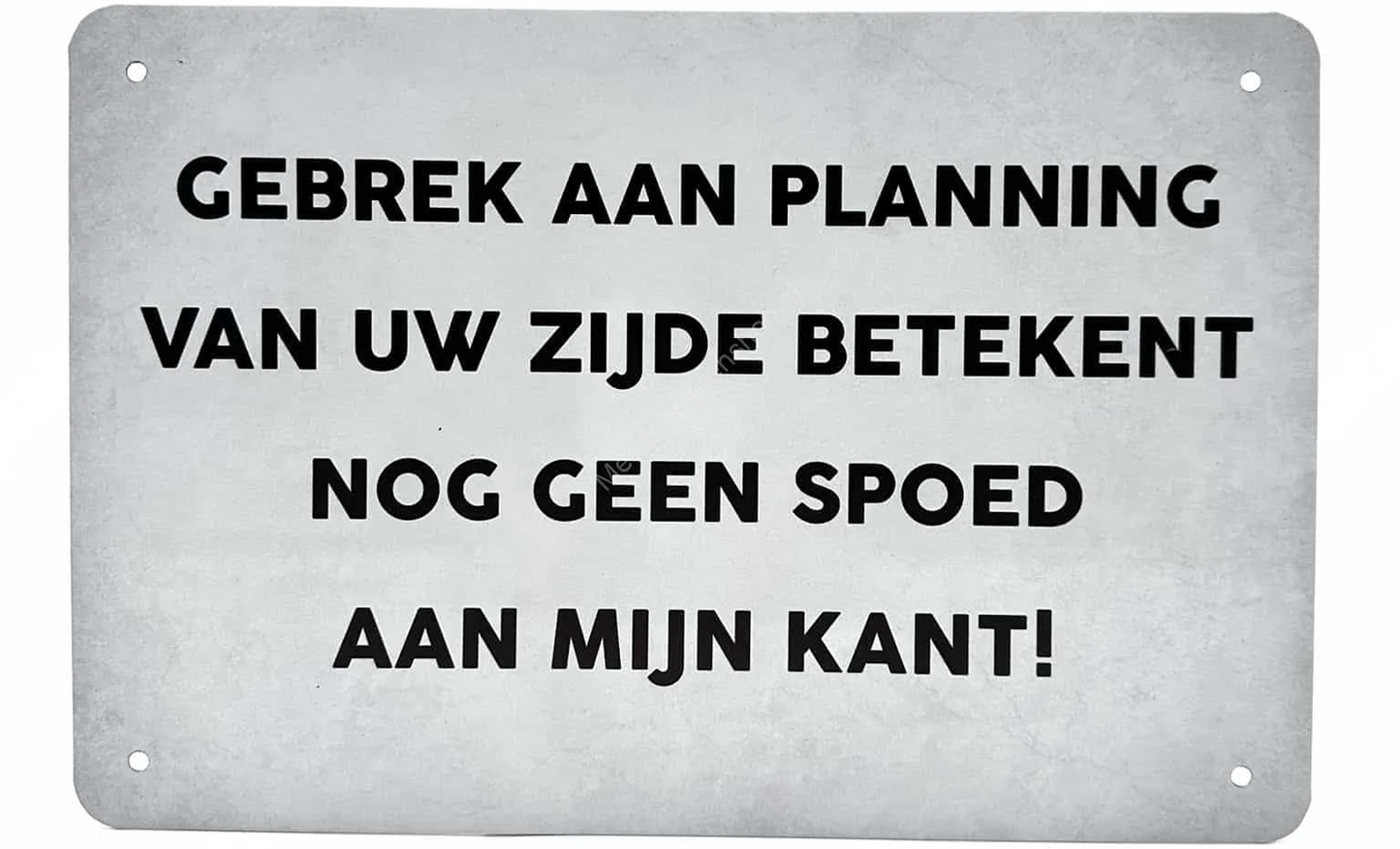 Metalen wandbord | Gebrek aan planning van uw zijde |