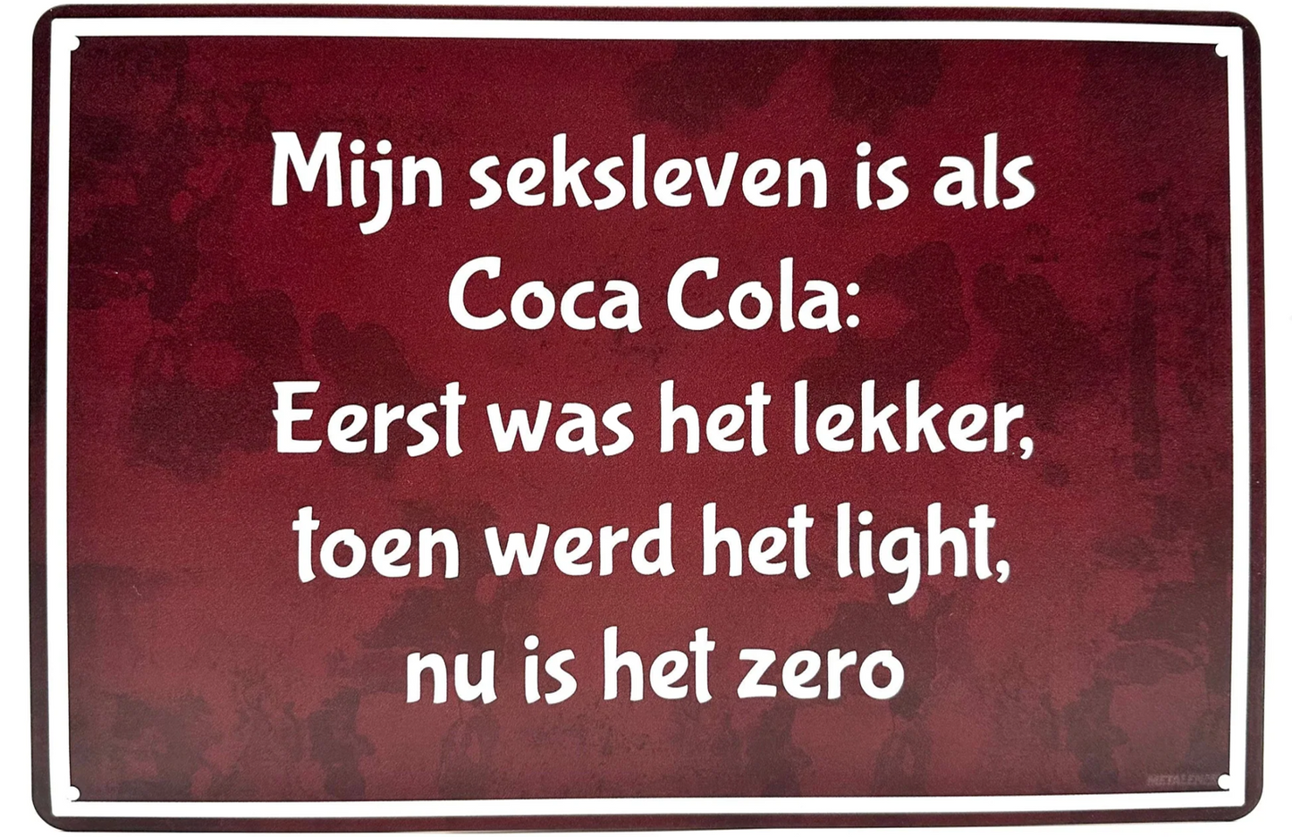Metalen wandborden | Mijn seksleven is als Coca Cola |